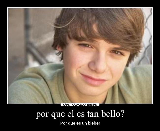 por que el es tan bello? - 