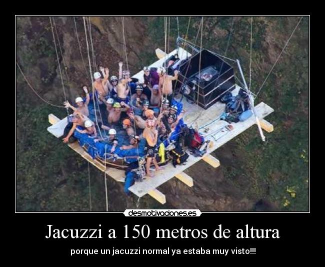 Jacuzzi a 150 metros de altura -