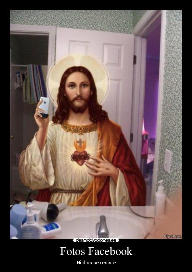Fotos Facebook - Ni dios se resiste