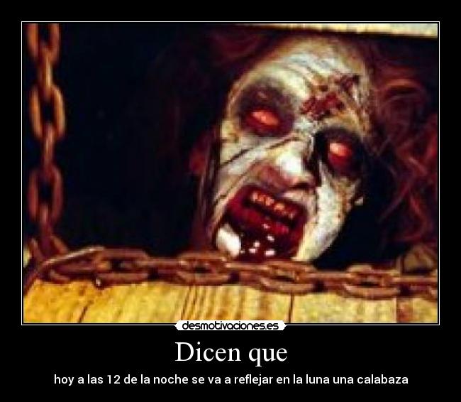 Dicen que - hoy a las 12 de la noche se va a reflejar en la luna una calabaza