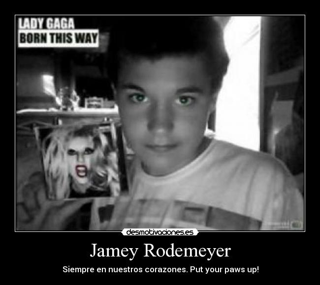 Jamey Rodemeyer - Siempre en nuestros corazones. Put your paws up!