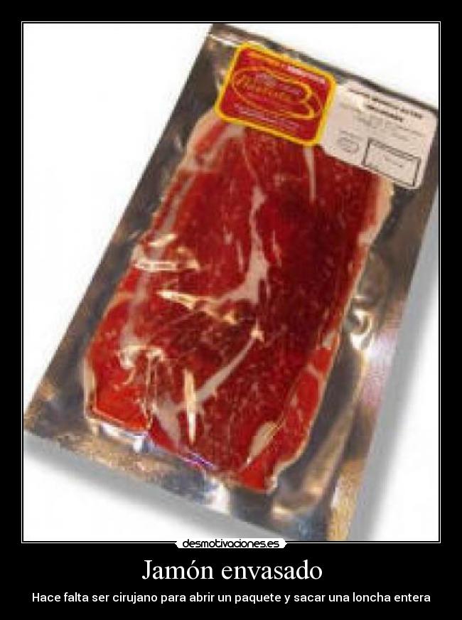 Jamón envasado - Hace falta ser cirujano para abrir un paquete y sacar una loncha entera