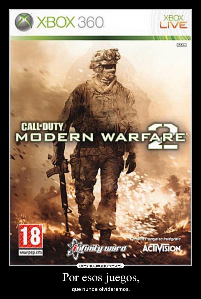 Por esos juegos, - que nunca olvidaremos.