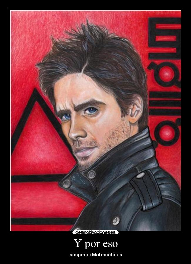 Y por eso - suspendí Matemáticas