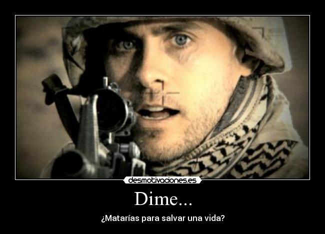 Dime... - ¿Matarías para salvar una vida?