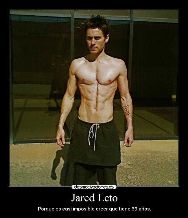 Jared Leto - Porque es casi imposible creer que tiene 39 años.