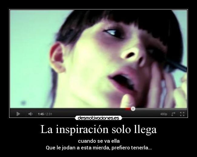 La inspiración solo llega -