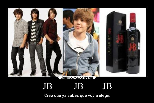 JB         JB        JB - Creo que ya sabes que voy a elegir.