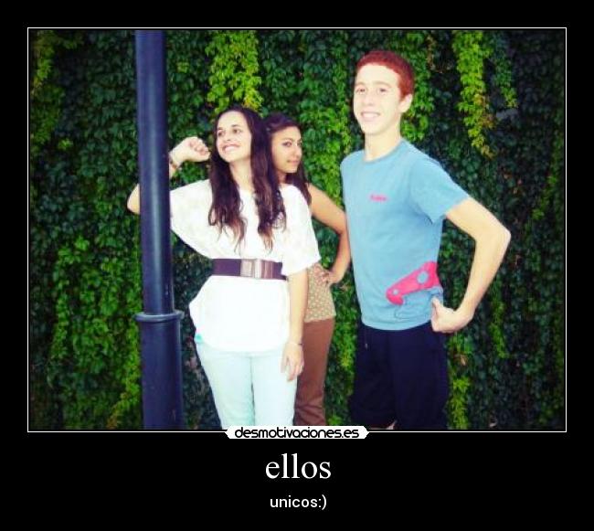 ellos - unicos:)