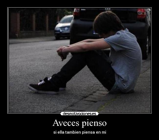 Aveces pienso - 