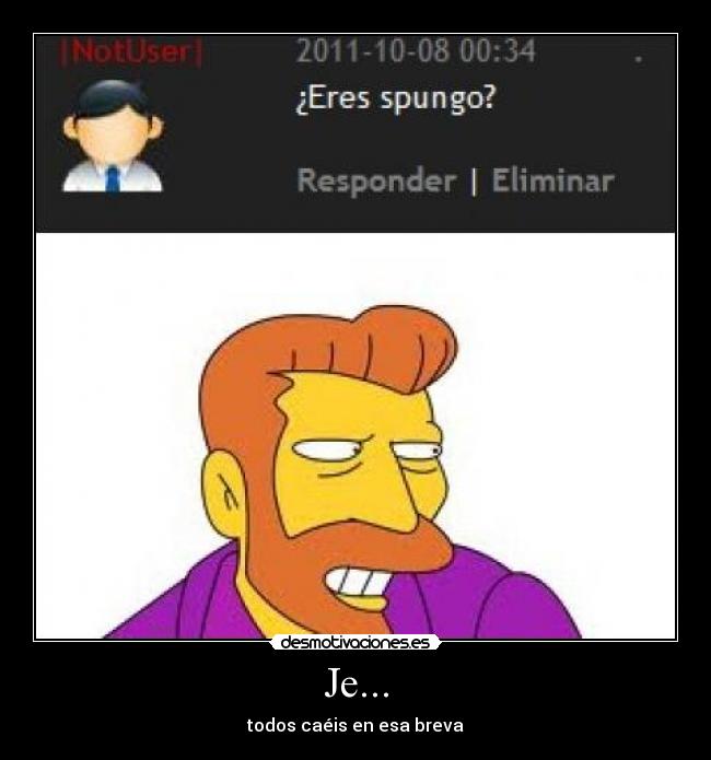 Je... - todos caéis en esa breva