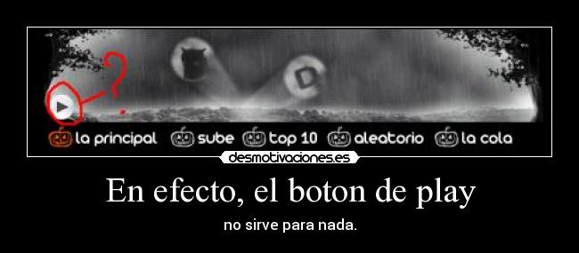 En efecto, el boton de play - 