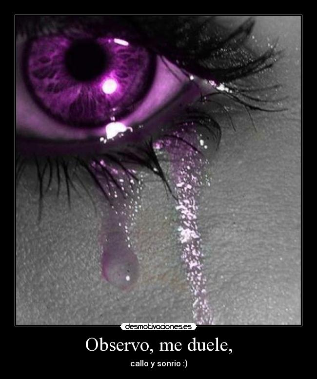 Observo, me duele, -