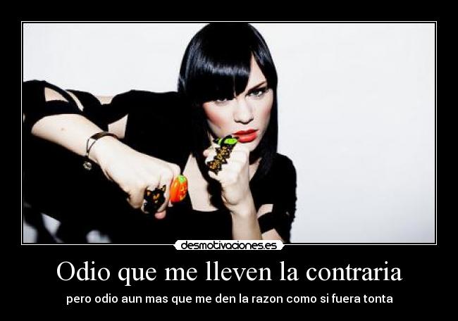 Odio que me lleven la contraria -