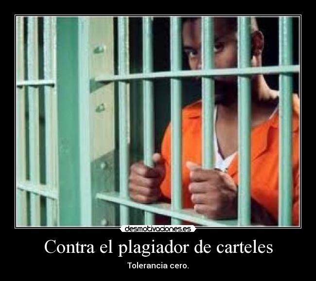 Contra el plagiador de carteles - Tolerancia cero.