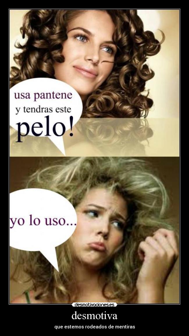 desmotiva - que estemos rodeados de mentiras