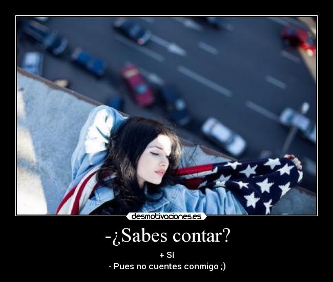 -¿Sabes contar? -