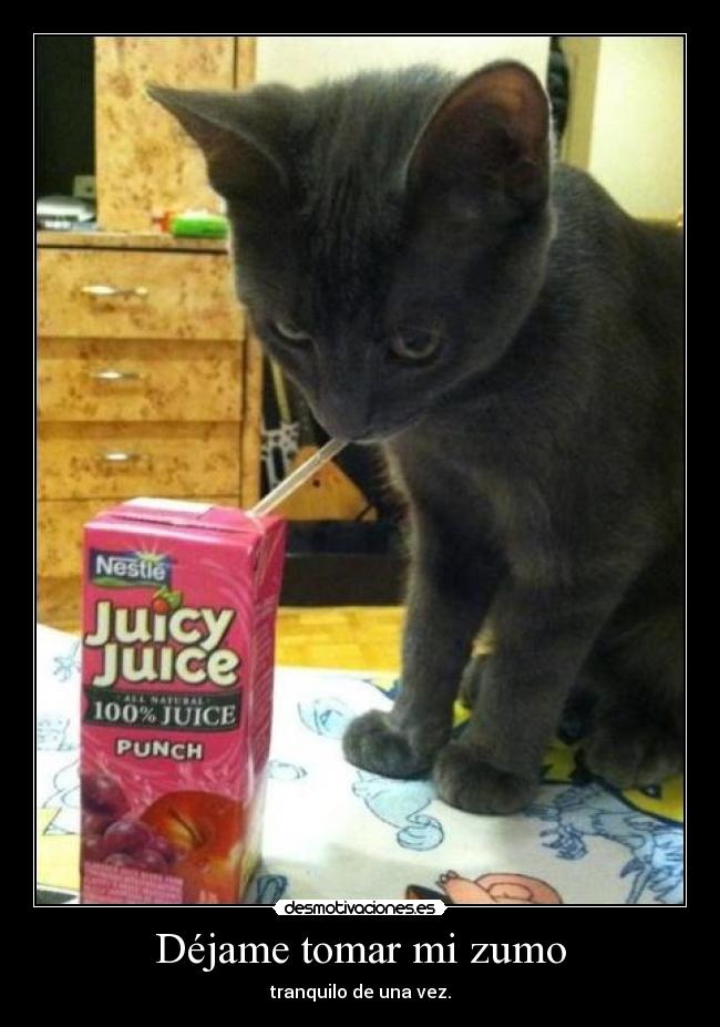Déjame tomar mi zumo - 