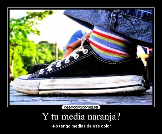 Y tu media naranja? -