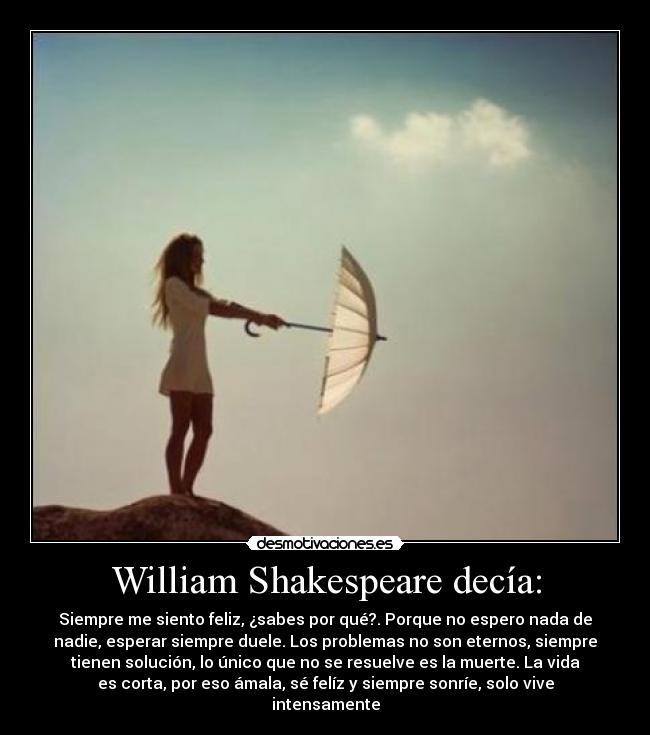 William Shakespeare decía: -