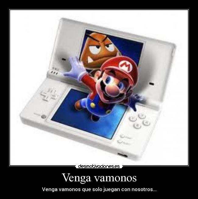 Venga vamonos - Venga vamonos que solo juegan con nosotros...