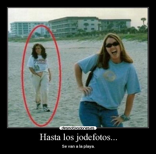 Hasta los jodefotos... - Se van a la playa.