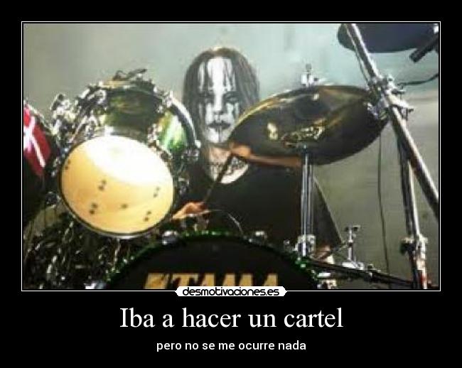 Iba a hacer un cartel -