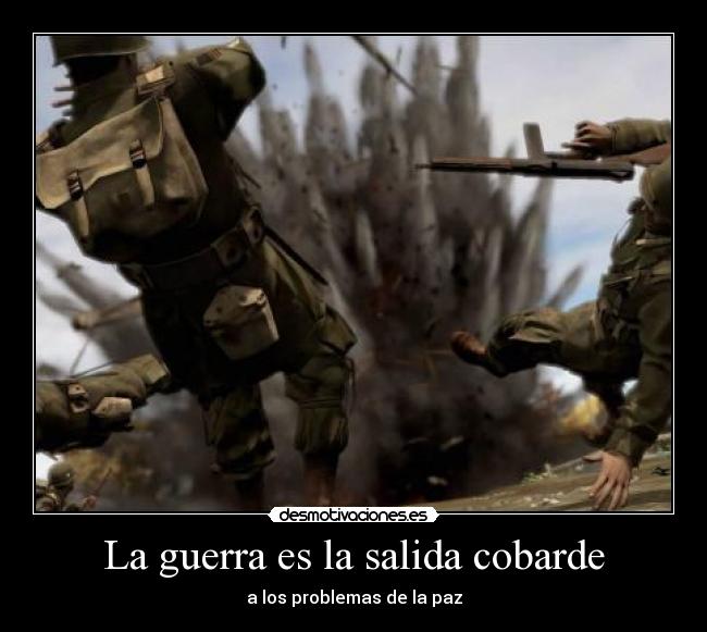 La guerra es la salida cobarde - 