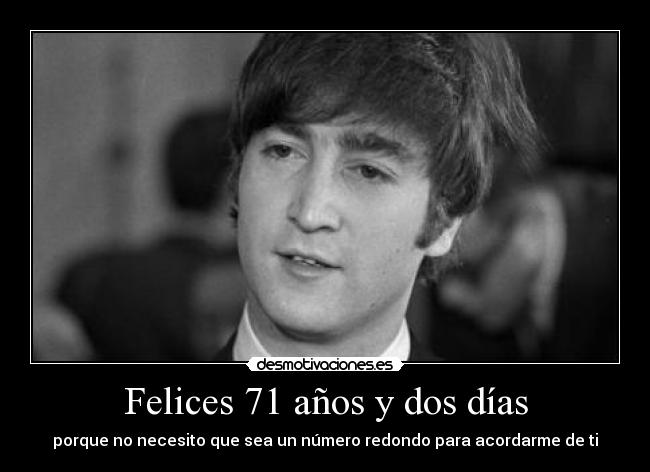 Felices 71 años y dos días -