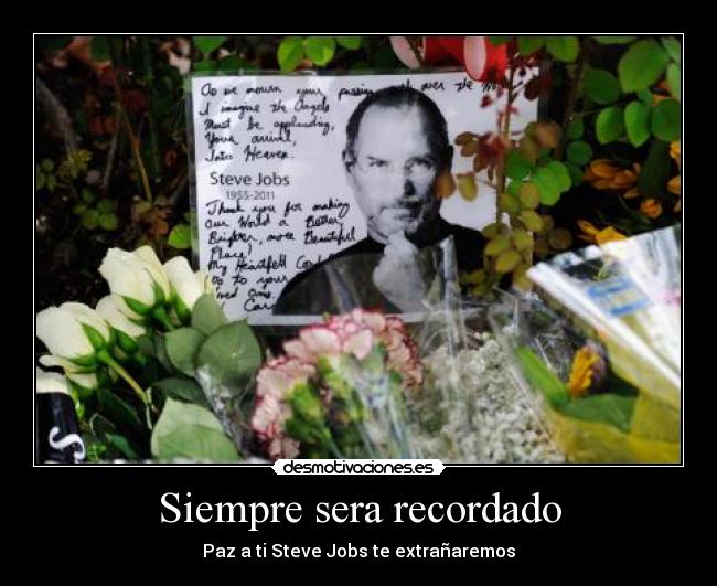 Siempre sera recordado - Paz a ti Steve Jobs te extrañaremos
