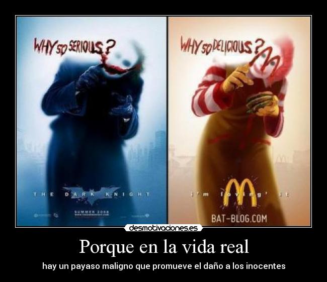 Porque en la vida real - hay un payaso maligno que promueve el daño a los inocentes