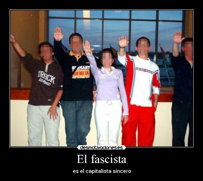 El fascista - es el capitalista sincero