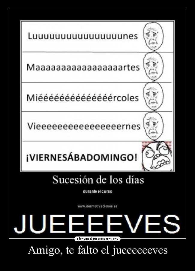 Amigo, te falto el jueeeeeeves - 