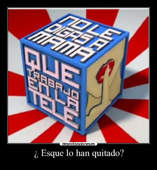 ¿ Esque lo han quitado? -