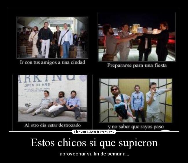 Estos chicos si que supieron - aprovechar su fin de semana...