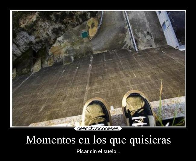 Momentos en los que quisieras -