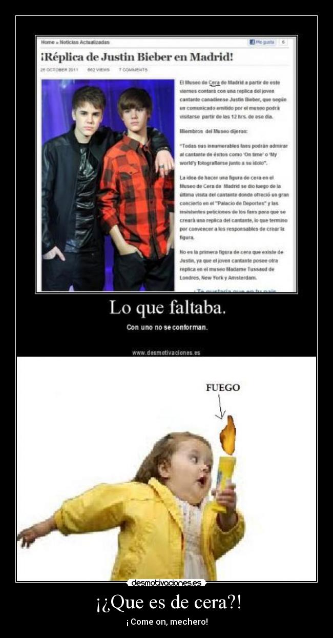 ¡¿Que es de cera?! - ¡ Come on, mechero!