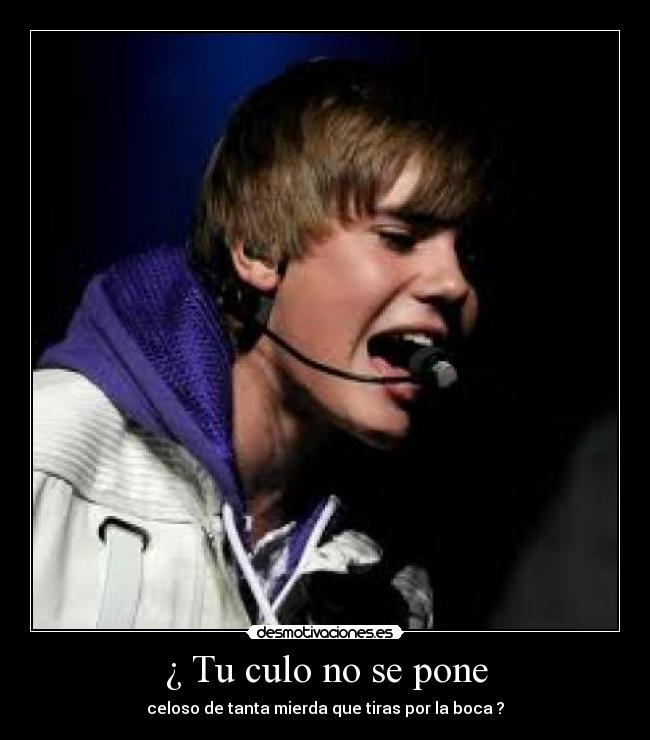 ¿ Tu culo no se pone - celoso de tanta mierda que tiras por la boca ?