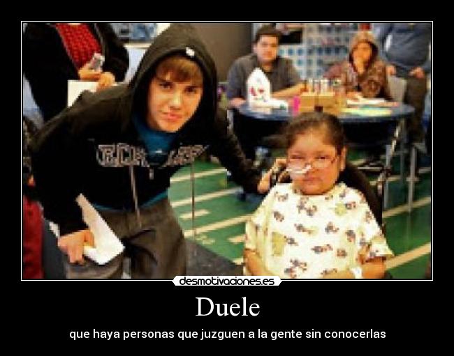 Duele - que haya personas que juzguen a la gente sin conocerlas