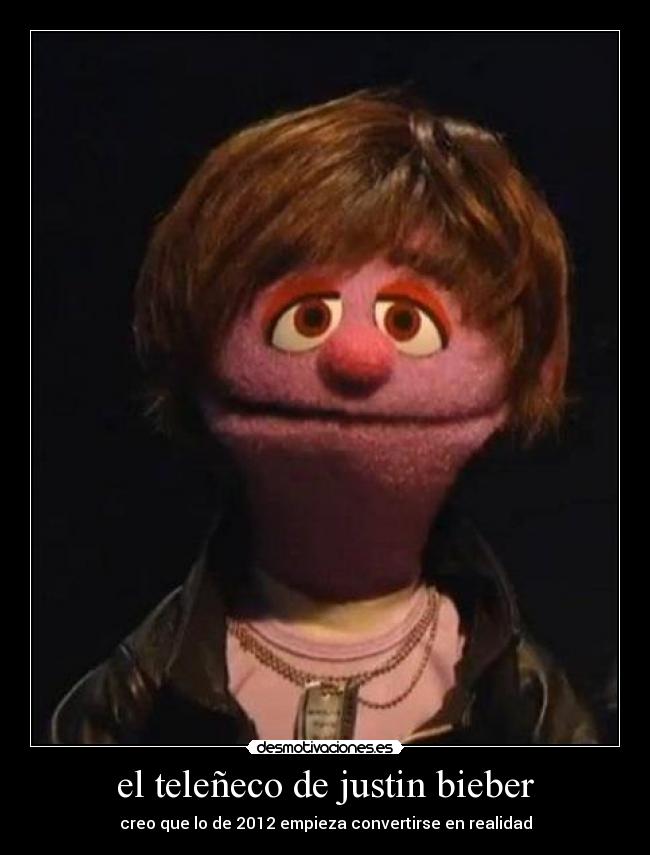 el teleñeco de justin bieber - creo que lo de 2012 empieza convertirse en realidad