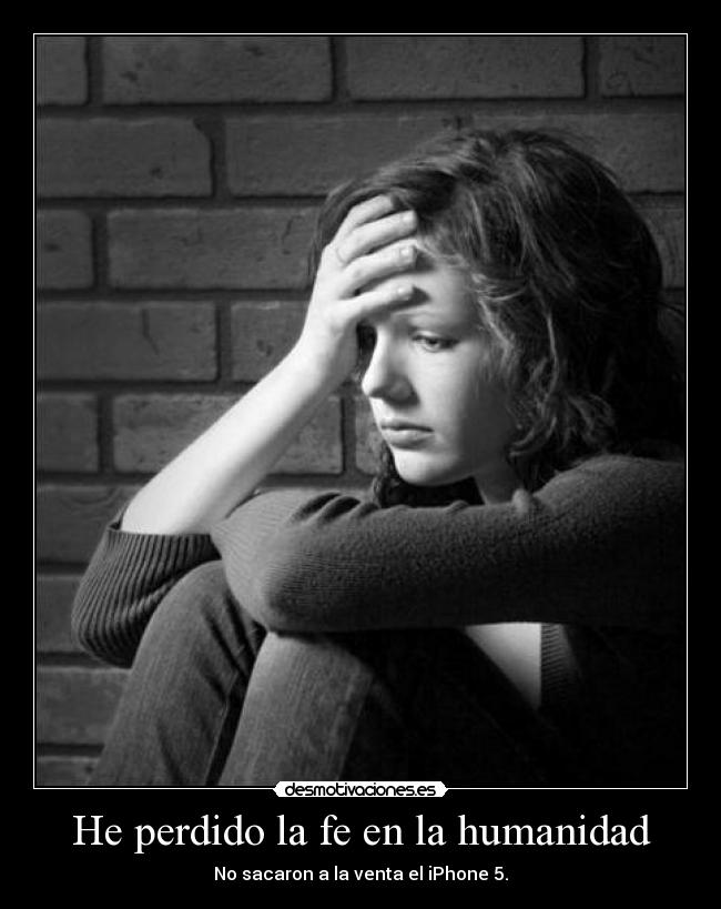 He perdido la fe en la humanidad -