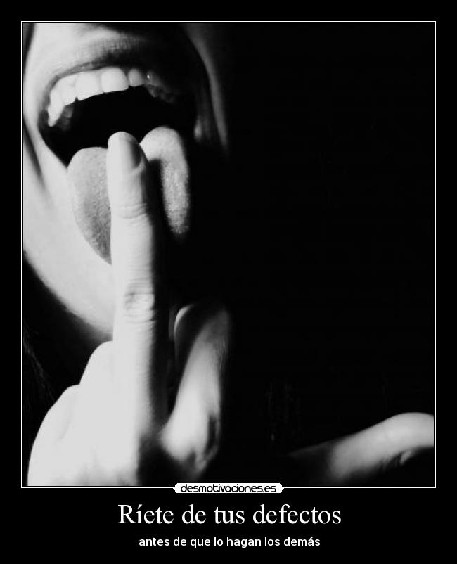 carteles riete tus defectos desmotivaciones