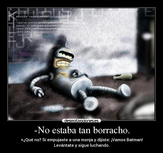 -No estaba tan borracho. -