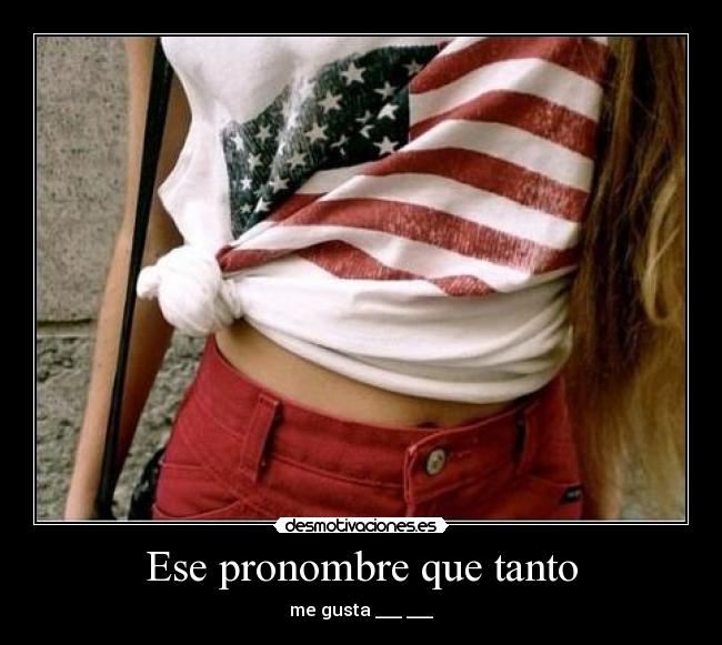 Ese pronombre que tanto - 