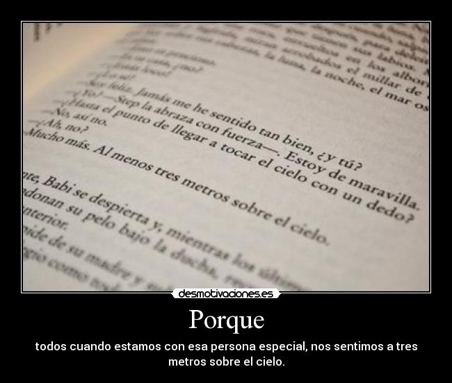 Porque - todos cuando estamos con esa persona especial, nos sentimos a tres
metros sobre el cielo.
