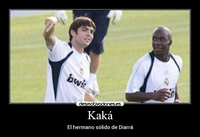 Kaká - El hermano sólido de Diarrá