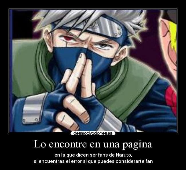 Lo encontre en una pagina - en la que dicen ser fans de Naruto,
si encuentras el error si que puedes considerarte fan