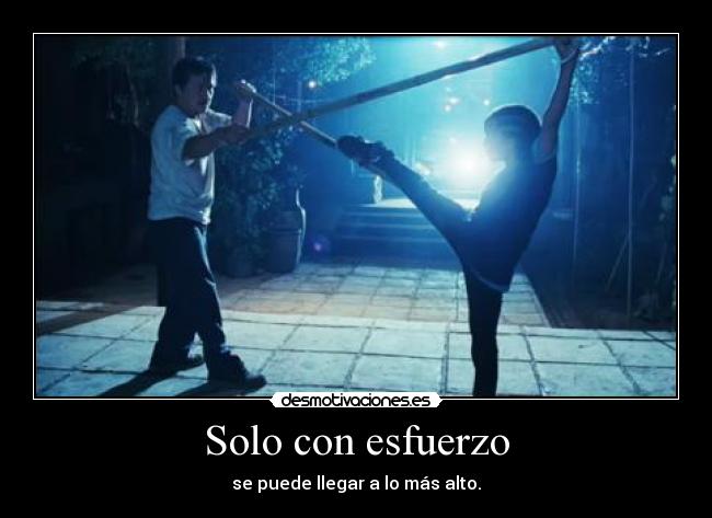 Solo con esfuerzo - se puede llegar a lo más alto.