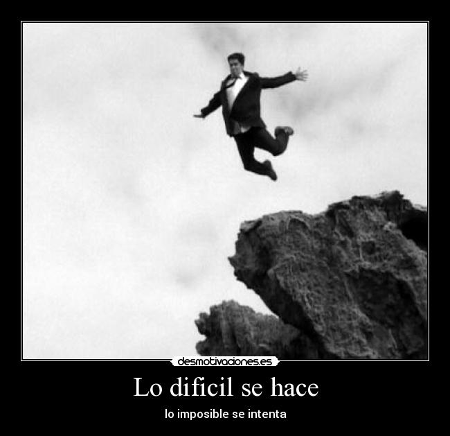 Lo dificil se hace -