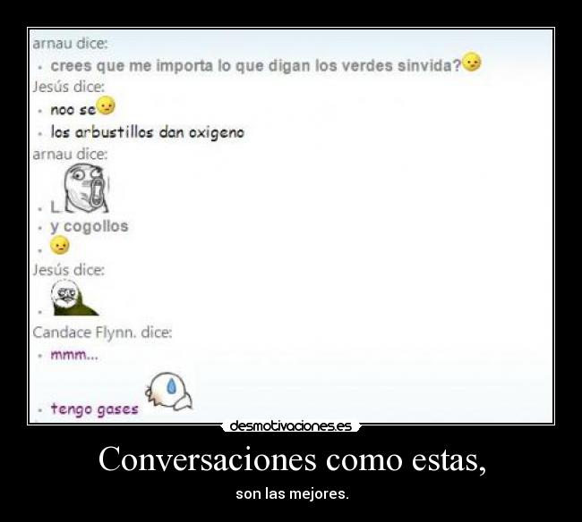 Conversaciones como estas, - son las mejores.